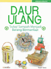 Daur Ulang: 'Sulap' Sampah Menjadi Barang Bermanfaat